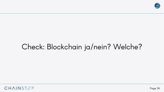Page 34
Check: Blockchain ja/nein? Welche?
 