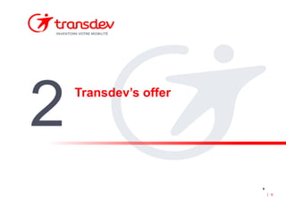 6
6
Transdev’s offer
2
 
