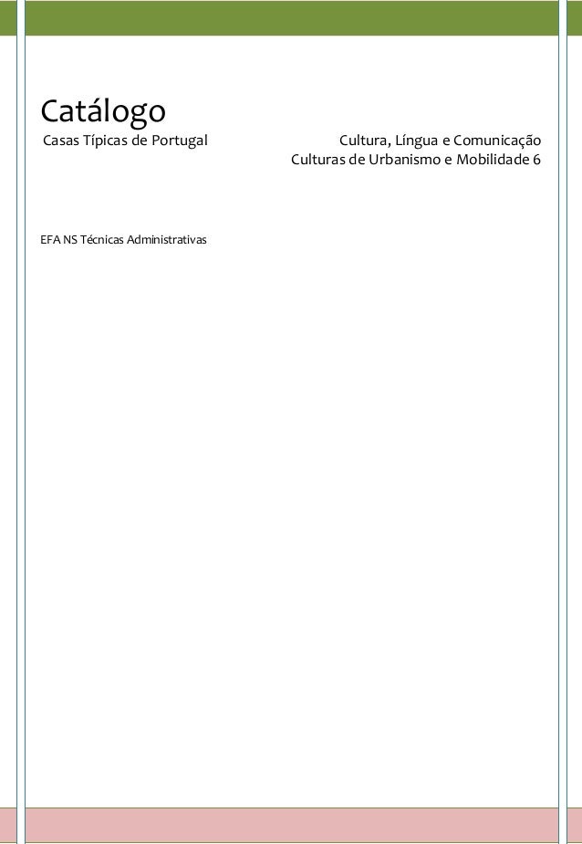 Catálogo
Casas Típicas de Portugal Cultura, Língua e Comunicação
Culturas de Urbanismo e Mobilidade 6
EFA NS Técnicas Admi...