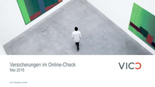 Versicherungen im Online-Check
Mai 2018
2018 | Stuttgart und Köln
 