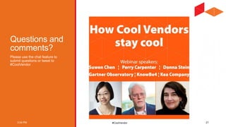 #CoolVendor
Questions and
comments?
Please use the chat feature to
submit questions or tweet to
#CoolVendor
3:04 PM 21
 