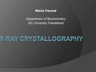 Maria Fareed
Department of Biochemistry
GC.Unversity Faisalabad
 