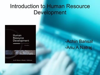 Introduction to Human Resource Development ,[object Object],[object Object]