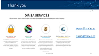 Thank you
© CSIR, 2018 10
www.dirisa.ac.za
dirisa@csir.co.za
 