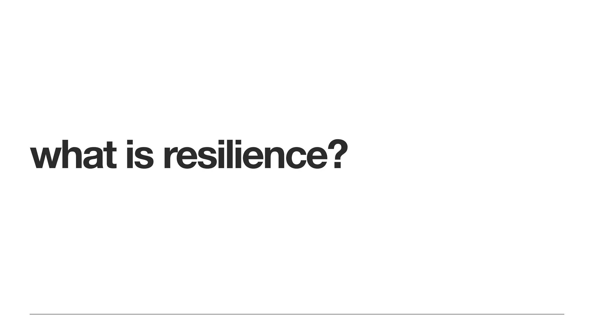 what is resilience?
 