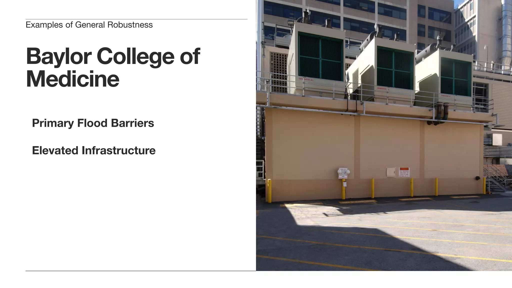 Baylor College of
Medicine
Primary Flood Barriers
Elevated Infrastructure
Examples of General Robustness
 
