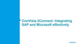 ConVista 2Connect: Integrating
SAP and Microsoft effectively
15
 
