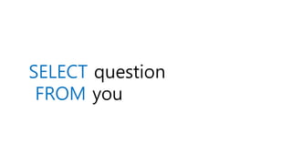 SELECT question
FROM you
 