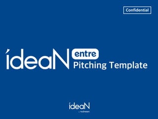 Pitching Template
Confidential
 