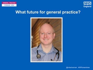 The future of primary care and how to get there (Leeds CCG) | PPTX