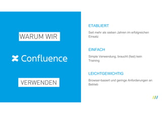 LEICHTGEWICHTIG
Seit mehr als sieben Jahren im erfolgreichen
Einsatz
EINFACH
Simple Verwendung, braucht (fast) kein
Training
ETABLIERT
Browser-basiert und geringe Anforderungen an
Betrieb
WARUM WIR
VERWENDEN
 