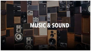 MUSIC & SOUND
 