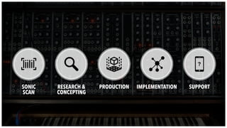SONIC  
SCAN
RESEARCH & 
CONCEPTING
PRODUCTION IMPLEMENTATION SUPPORT
 