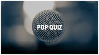 POP QUIZ
 