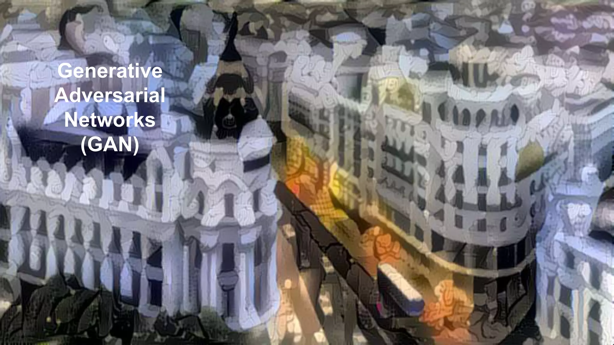 © Stratio 2016. Confidential, All Rights Reserved. 64
Generative
Adversarial
Networks
(GAN)
 