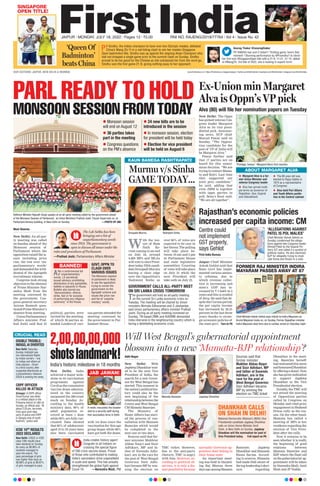 PARL READY TO HOLD
MONSOON SESSION FROM TODAY
www.firstindia.co.in I https://firstindia.co.in/epapers/jaipur I twitter.com/thefirstindia I facebook.com/thefirstindia I instagram.com/thefirstindia
JAIPUR l MONDAY, JULY 18, 2022 l Pages 12 l 3.00  RNI NO. RAJENG/2019/77764 l Vol 4 l Issue No. 42
‘Queen Of
Badminton’
beats China
SINGAPORE
OPEN TITLE!
OUR EDITIONS: JAIPUR, NEW DELHI  MUMBAI
PV Sindhu, the Indian champion to have won two Olympic medals, defeated
China’s Wang Zhi Yi in a nail-biting clash to win her maiden Singapore
Open badminton title. Sindhu was up against the reigning Asian Champion who
had not dropped a single game prior to the summit clash on Sunday. Sindhu
proved to be too good for the Chinese as she outclassed her from the word go.
Sindhu won the first game 21-9, giving nothing away to her opponent.
Anurag Thakur @ianuragthakur
PV SINDHU has won it India!!! Thrilling game; here’s that
moment ! Stunning performance by @Pvsindhu1 to clinch
her first ever #SingaporeOpen title with a 21-9, 11-21, 21-15 defeat
of #WangZhi. 3rd title of 2022, she is looking in superb form!
Will West Bengal’s gubernatorial appointment
blossom into a new ‘Mamata-BJP relationship’?
Aditi Nagar
New Delhi: With
Jagdeep Dhankhar tout-
ed to be the next Vice
President of India, the
search for a new Gover-
nor for West Bengal has
started. This moment in
the nation’s political his-
tory could also be the
new beginning of the
relationshipbetweenthe
Centre and West Bengal
CM Mamata Banerjee.
The Ministry of
Home Affairs has start-
ed the process of con-
sultation with Mamata
Banerjee which would
be completed in the
next one or two days.
Sources said that for-
mer minister Mukhtar
Abbas Naqvi and Sisir
Adhikari, MP and fa-
ther of Suvendu Adhi-
kari, are in the race for
the post of West Bengal
Governor. Sisir Adhi-
kari became MP by win-
ning the election on
TMC ticket. However,
due to the anti-party
rhetoric, TMC is angry
with him. However, ac-
cording to political ob-
servers, it is only a dis-
tant possibility because
normally Governor ap-
pointees dont belong to
their home state.
An important meet-
ing was held in Darjeel-
ing Raj Bhavan three
daysagoamongMamata
Banerjee, Jagdeep
Dhankhar and Himanta
Biswa Sarma. Accord-
ing to sources, Himanta
had made Didi aware of
thetopleadership’sdeci-
sion regarding
Dhankhar in the meet-
ing. Banerjee herself
hadwelcomedthismove
andhonouredDhankhar
byofferingashawl.Now,
she has given indication
to support Jagdeep
Dhankhar in the Vice
Presidential election.
Notably
, the TMC will
not attend the meeting
of Opposition parties
called by Congress on
Monday and cited prior
engagement in Shaheed
Diwas rally as the rea-
son. On the other hand,
Mamata has called a
meeting of MPs at her
residence regarding the
election of Vice Presi-
dent after the rally
.
Now it remains to be
seen whether it is really
the beginning of good
relations between
Mamata Banerjee and
BJP
, where the final call
onthegubernatorial ap-
pointment will be taken
byNarendraModi,Amit
Shah and JP Nadda.
Sources said that
former minister
Mukhtar Abbas Naqvi
and Sisir Adhikari, MP
and father of Suvendu
Adhikari, are in the
race for the post of
West Bengal Governor.
Sisir Adhikari became
MP by winning the
election on TMC ticket
Mamata Banerjee Jagdeep Dhankhar
Moni Sharma
New Delhi: An all-par-
ty meeting was called
on Sunday ahead of the
Monsoon session of
Parliament where the
opposition raised the is-
sues including price
rise, the row over ‘un-
parliamentary words’
and demanded the with-
drawal of the Agnipath
recruitment scheme.
Congress took strong
objection to the absence
of Prime Minister Nar-
endra Modi from the
meeting convened by
the government. Con-
gress general secretary
Jairam Ramesh ques-
tioned Prime Minister’s
absence from meeting.
Union Parliamentary
Affairs minister Pral-
had Joshi said that 45
political parties were
invited for the meeting,
of which 36 parties at-
tended. Leaders of vari-
ous parties attended the
meeting convened by
the government in Par-
liament House.
l Monsoon session
will end on August 12
l 36 parties takes
part in the meeting
l Congress questions
on the PM’s absence
l 24 new bills are to be
introduced in the session
l In monsoon session, election
for president will be held today
l Election for vice president
will be held on August 6
Defence Minister Rajnath Singh speaks at an all-party meeting called by the government ahead
of the Monsoon Session of Parliament, as Union Ministers Pralhad Joshi, Piyush Goyal look on, at
Parliament Annexe building, in New Delhi on Sunday.  —PHOTO BY ANI
The Lok Sabha has been
bringing out a list of
unparliamentary words
since 1954. The government is
open to discuss all issues under the
rules and procedures of Parliament.
—Pralhad Joshi, Parliamentary Affairs Minister
BANNED!
ABOUT MARGARET ALVA
CRUCIAL READ
KAUN BANEGA RASHTRAPATI!
After a controversial list
of ‘unparliamentary’
words, LS secretariat
issued advisory prohibiting
distribution of any pamphlets,
leaflets or placards in House.
Bulletin also barred any
“demonstration, dharna,
strike, fast or for purpose
of performing any religious
ceremony” in the House.
	
z Margaret Alva is a for-
mer Union Minister and
veteran Congress leader
	
z Alva has served multi-
ple terms as Governor of
Rajasthan, Goa, Gujarat
and Uttarakhand
	
z The 80-year-old was
elected to Rajya Sabha in
1974 as a representative
of Congress
	
z Alva held Parl Affairs
and Youth Affairs portfo-
lios in the Central cabinet
GOVT, OPPN TO
CLASH OVER
VARIOUS ISSUES
The Monsoon session
of parliament is likely
to see the opposition
trying to corner the
government on the
Agnipath scheme and
issues like price rise
and list of ‘unparlia-
mentary’ words.
GOVERNMENT CALLS ALL-PARTY MEET
ON SRI LANKA CRISIS TOMORROW
The government will hold an all-party meeting
on the current Sri Lanka economic crisis on
Tuesday. The meeting will be chaired by Union
ministers Nirmala Sitharaman and S Jaishankar,
said Union parliamentary affairs minister Pralhad
Joshi. During an all-party meeting convened on
Sunday, TN-based DMK and AIADMK demanded
India intervene in the neighbouring country which is
facing a debilitating economic crisis.
Murmu v/s Sinha
GAME TODAY...
W
ith the ten-
ure of Ram
Nath Ko-
vind coming to an end
on July 24, around
4,800 MPs and MLAs
will vote to elect Presi-
dent today
. NDA candi-
date Draupadi Murmu
having a clear edge
over the Opposition’s
Yashwant Sinha as
over 60% of votes are
expected to be cast in
her favour. The polling
will take place be-
tween 10 am and 5 pm
in Parliament House
and state legislative
assemblies. Counting
of votes will take place
on July 21 while the
next President will
take oath on July 25.
Draupadi Murmu
‘Privilege, honour’: Margaret Alva’s first reaction.
Yashwant Sinha
Ex-Union min Margaret
Alva is Oppn’s VP pick
New Delhi: The Oppn
has picked veteran Con-
gress leader Margaret
Alva as its vice presi-
dential pick. Announc-
ing news, NCP chief
Sharad Pawar said on
Sunday, “The Opposi-
tion candidate for the
post of VP of India will
be Margaret Alva.”
Pawar further said
that 17 parties are on
board for this unani-
mous decision. “We are
trying to contact Mama-
ta and Kejri. Last time
they supported our
joint prez candidate,”
he said, adding that
even JMM is together
with oppn parties in
poll. Sena’s Raut said,
“We are all together”.
Alva (80) will file her nomination papers on Tuesday
DHANKHAR CALLS
ON SHAH IN DELHI!
National Democratic Alliance’s (NDA) Vice
Presidential candidate Jagdeep Dhankhar
calls on Union Home Minister Amit
Shah, in New Delhi on Sunday. Jagdeep
Dhankhar will file nomination for post of
Vice President today.  Full report on P6
2,00,00,00,000
shotslandmark!
India’s historic milestone in 18 months
India creates history again!
Congrats to all Indians on
crossing the special figure
of 200 crore vaccine doses. Proud
of those who contributed to making
India’s vaccination drive unparalleled
in scale and speed. This has actually
strengthened the global fight against
Covid-19.  —Narendra Modi, PM
New Delhi: India
achieved a major mile-
stone in its vaccination
programme against
Covid as the cumulative
vaccine doses adminis-
tered in the country
surpassed the 200-crore
mark on Sunday. Ac-
cording to the health
ministry data, 98% of
adult population re-
ceived at least 1 dose
while 90% are fully vac-
cinated. Data showed
that 82% of adolescents
aged 15 to 18 years have
also been vaccinated
with 1st dose since the
vaccination for this age
group began while 68%
have got both the doses.
A medic inoculates the booster
shot to a security staff during
free vaccination drive in Delhi.
JAB JAWAN!
DOUBLE TROUBLE:
INDIGO, AI DIVERTED
CRPF OFFICER
KILLED IN ATTACK
ICSE 10TH
RESULTS
2022 DECLARED
New Delhi: Saturday-
Sunday midnight saw
two international flights
by Indian carriers – one
by Indigo and others air
india express – Divert
to a third country after
suspected aftershocks as
a precautionary measure.
DGCA is probing the cases.
Srinagar: A CRPF officer
Vinod Kumar was killed
in a militant attack in the
Pulwama district of JK on
Sunday, an official said. “At
about 2:20 pm, terrorists
fired upon joint naka
party of police and CRPF
in Gangoo area of south
Kashmir,” police said.
New Delhi: CISCE or ICSE
class 10th results have
been declared on Sunday.
As many as 99.98% of
students managed to
pass the exams. The
pass persentage of girls
was higher than boys as
99.98% of girls  99.97%
of girls managed to pass.
‘ALLEGATIONS AGAINST
PATEL IS POL MALICE’
FORMER RAJ MINISTER INDIRA
MAYARAM PASSES AWAY AT 87
Chief Minister Ashok Gehlot pays tribute to Indira Mayaram as
Arvind Mayaram looks on, on Sunday. Former Rajasthan minister
Indira Mayaram died here due to cardiac arrest on Saturday night.
Rajasthan’s economic policies
increased per capita income: CM
First India Bureau
Jaipur: Chief Minister
Ashok Gehlot said that
State Govt has imple-
mented various amnes-
ty schemes, due to
which revenue collec-
tion is increasing and
state’s GDP has in-
creased by ` 3 lakh in 3
years and this is symbol
of devp. He said that de-
spite the Corona period,
the per capita income
has increased by 26.21
percent in the last three
years thanks to strate-
gic economic policies of
the state govt.  Turn to P8
Centre could
not implement
GST properly,
says Gehlot
Chief Minister Ashok Gehlot on
Sunday condemned the allega-
tions against late Congress leader
Ahmed Patel by the Gujarat Po-
lice’s SIT and called it a symbol of
political malice. He also slammed
BJP for allegedly trying to impli-
cate Sonia and Ansari in a case.
 