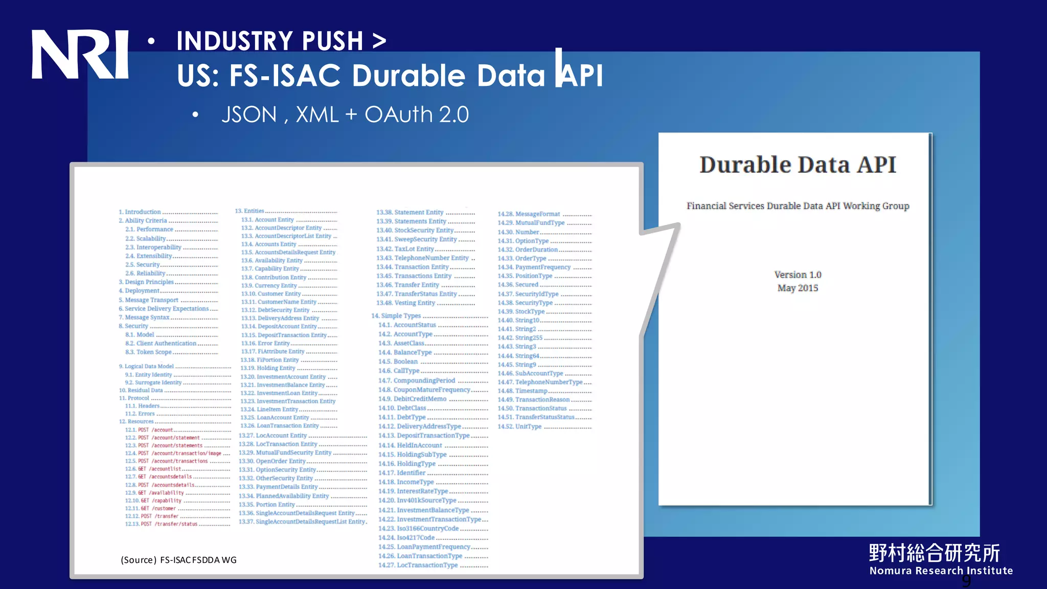 Copyright© Nomura Research Institute, Ltd. All rights reserved.
I
9
• JSON , XML + OAuth 2.0
• INDUSTRY PUSH >
US: FS-ISAC Durable Data API
(Source) FS-ISACFSDDA WG
OpenID FinancialAPI
 