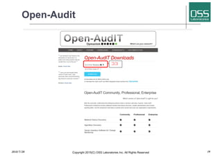 Open-Audit
2018/7/28 Copyright 2015(C) OSS Laboratories Inc. All Rights Reserved 19
ココ
 