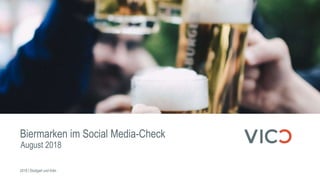 August 2018
2018 | Stuttgart und Köln
Biermarken im Social Media-Check
 
