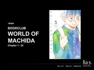 WORLD OF
MACHIDA
BOOKCLUB
180804
Chapter 1 - 25
 