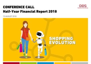 CONFERENCE CALL
Half-Year Financial Report 2018
15 AUGUST 2018
 