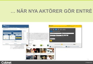 6
© Cabnet 2018
… NÄR NYA AKTÖRER GÖR ENTRÉ
 