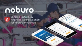 Lending Facilities &
Financial Wellness Benefit
for heartful employers
(no-credit-bureau)
 