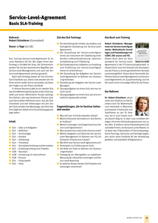 Referent:
Robert Scholderer (Consultant)
Dauer: 2 Tage (20 UE)
Das Training Service-Level-Agreement (I) ist
unser Basiskurs für Sie. Wir zeigen Ihnen den
Einstieg in die Welt der SLAs. Als TeilnehmerIn
werden Sie mit den wesentlichen Begriffen des
Service-Level-Managements und auch der Ser-
vice-Level-Agreements vertraut gemacht.
Nach dem Einstieg statten wir Sie mit einer
SLA-Checkliste aus. Diese Liste wenden wir mit
Ihnen auf ein realesSLA an und prüfen, ob diese
den Fragen aus der Praxis standhält
In diesem Basiskurs gibt es ein zweites SLA,
das eine Weiterentwicklung des ersten SLAs dar-
stellt und einen effizienteren Ansatz aufzeigt.
Sie erfahren, wie man bestimmte Themen aber
auch Kennzahlen definieren kann. Aus der SLA-
Checkliste und den Erfahrungen mit den bei-
den SLAs erhalten Sie Werkzeuge, die Ihnen bei
Ihrer täglichen Arbeit eine Entscheidungsgrund-
lage liefern
Inhalt
xx SLA	 –	Ziele und Aufgaben
xx SLA	 –	Definition
xx SLA	 –	Terminologie
xx SLA	 –	Ansätze
xx SLA	 –	Gliederung
xx SLA	 –	Checkliste
xx SLA	 –	Servicebeschreibung und Kennzahlen
xx SLA	 –	Erstellung entlang eine Projekts
xx SLM	–	Standard
xx SLM	–	Umsetzung im Unternehmen
xx SLM	–	Prozess
xx SLA	 –	Toolauswahl
xx SLA	 –	Tools
Ziel des SLA Trainings
xx Die Vermittlung der Inhalte, des Aufbau und
vertragliche Gestaltung von Service-Level-
Agreements.
xx Die Darstellung der Service-Level-Agree-
ments als Instrument der Etablierung einer
Kunden-Lieferantenbeziehung zwischen
Fachabteilung und IT-Abteilung.
xx Die Erstellung eines Leitfadens zur Erstellung
und Einführung von Service-Level-Agree-
ments im Unternehmen.
xx Die Darstellung der Aufgaben von Service-
Level-Agreements im Rahmen von Outsour-
cing-Vorhaben.
xx Darstellung der Aufgaben des Service Level
Managers.
xx Übungsaufgaben an einem SLA, wie man es
nicht macht
xx Übungsaufgaben an einem SLA, das eine ein-
heitliche Systematik enthält
Fragestellungen, die im Seminar behan-
delt werden
xx Was will man mit SLAs bewirken (Ziele)?
xx Welche Elemente beinhaltet ein SLA (forma-
ler Aufbau)?
xx Welche Leistungen sind Gegenstand von Ser-
vice-Level-Agreements?
xx Was versteht man unter einem Service-Level?
xx Welche Aufgaben und Ziele hat das Service
Level Management im Rahmen von ITIL (In-
formation Infrastucture Libary)?
xx Wie führt man Service-Level-Agreements ein?
xx Terminplan zur Einführung von SLAs
xx Die Rolle von SLAs im Rahmen von Outsour-
cingvorhaben
xx Festlegung von Messgrößen zur objektiven
Messung der erbrachten Leistungen und Ser-
vice Level Reporting
xx Zu welchen Kosten werden die Produkte und
Leistungen verrechnet?
Das Buch zum Training
Robert Scholderer: Manage-
mentvonService-Level-Agree-
ments: Methodische Grund-
lagen und Praxislösungen mit
COBIT, ISO 20000 und ITIL
Dieses Buch wird als Stan-
dardwerk für Service-Level-
Agreements in der IT-Community gehandelt. In
diesem Buch sind eine Vielzahl von Konzepten
aus der Praxis zu einem ganzheitlichen Konzept
zusammengeführt. Dieses Buch beschreibt die
Themen Service-Level-Management und Service-
Level-Agreements im Zusammenhang und lie-
fert somit einen einmaligen Blick für die Praxis.
Der Referent
Dr. Robert Scholderer absol-
vierte sein Studium an drei Ex-
zellenz-Unis für Mathematik
und Informatik in München,
promovierte in Karlsruhe und
habilitierte an der TU Ilme-
nau, wo er auch heute noch
als Dozent tätig ist. In über 1000 erstellten Ver-
trägen mit einem Verhandlungsvolumen von ca.
800 Mio. € stellte er seine Praxiskompetenz für
namhafte Firmen und Konzerne unter Beweis. Er
ist Autor des IT-Bestsellers »IT-Servicekatalog«.
Seine Trainings, Seminare und Vorträge begeis-
tern durch seine fundierte Art der Vermittlung
gelebten und erprobten Erfolgswissens.
Service-Level-Agreement
Basis SLA-Training
33www.conect.at
 