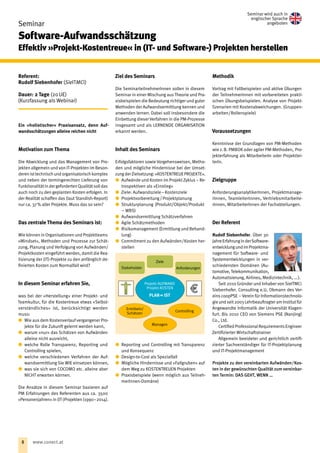 Seminar
Software-Aufwandsschätzung
Effektiv »Projekt-Kostentreue« in (IT- und Software-) Projekten herstellen
Referent:
Rudolf Siebenhofer (SieITMCi)
Dauer: 2 Tage (20 UE)
(Kurzfassung als Webinar)
Ein »holistischer« Praxisansatz, denn Auf-
wandsschätzungen alleine reichen nicht
Motivation zum Thema
Die Abwicklung und das Management von Pro-
jekten allgemein und von IT-Projekten im Beson-
derenisttechnischundorganisatorischkomplex
und neben der termingerechten Lieferung von
FunktionalitätindergefordertenQualitätsolldas
auch noch zu den geplanten Kosten erfolgen. In
der Realität schaffen das (laut ­Standish-Report)
nur ca. 37 % aller Projekte. Muss das so sein?
Das zentrale Thema des Seminars ist:
Wie können in Organisationen und Projektteams
»Mindset«, Methoden und Prozesse zur Schät-
zung, Planung und Verfolgung von Aufwänden/
Projektkosten eingeführt werden, damit die Rea-
lisierung der (IT)-Projekte zu den anfänglich de-
finierten Kosten zum Normalfall wird?
In diesem Seminar erfahren Sie,
was bei der »Herstellung« einer Projekt- und
Teamkultur, für die Kostentreue etwas »Selbst-
verständliches« ist, berücksichtigt werden
muss:
xx Wie aus dem Kostenverlauf vergangener Pro-
jekte für die Zukunft gelernt werden kann,
xx warum »nur« das Schätzen von Aufwänden
alleine nicht ausreicht,
xx welche Rolle Transparenz, Reporting und
Controlling spielen,
xx welche verschiedenen Verfahren der Auf-
wandsermittlung Sie WIE einsetzen können,
xx was sie sich von COCOMO etc. alleine aber
NICHT erwarten können.
Die Ansätze in diesem Seminar basieren auf
PM Erfahrungen des Referenten aus ca. 3500
»Personenjahren« in (IT-)Projekten (1990 – 2014).
Ziel des Seminars
Die SeminarteilnehmerInnen sollen in diesem
Seminar in einer Mischung aus Theorie und Pra-
xisbeispielen die Bedeutung richtiger und guter
Methoden der Aufwandsermittlung kennen und
anwenden lernen. Dabei soll insbesondere die
Einbettung dieser Verfahren in die PM-Prozesse
insgesamt und als LERNENDE ORGANISATION
erkannt werden.
Inhalt des Seminars
Erfolgsfaktoren sowie Vorgehensweisen, Metho-
den und mögliche Hindernisse bei der Umset-
zungderZielsetzung:»KOSTENTREUEPROJEKTE«.
xx Aufwände und Kosten im Projekt Zyklus – Re-
trospektiven als »Einstieg«
xx Ziele: Aufwandsziele – Kostenziele
xx Projektvorbereitung / Projektplanung
xx Strukturplanung (Produkt/Objekt/Produkt 
 – WBS)
xx Aufwandsermittlung Schätzverfahren
xx Agile Schätzmethoden
xx Risikomanagement (Ermittlung und Behand-
lung)
xx Commitment zu den Aufwänden / Kosten her-
stellen
xx Reporting und Controlling mit Transparenz
und Konsequenz
xx Design-to-Cost als Spezialfall
xx Mögliche Hindernisse und »Fallgruben« auf
dem Weg zu KOSTENTREUEN Projekten
xx Praxisbeispiele (wenn möglich aus Teilneh-
merInnen-Domäne)
Methodik
Vortrag mit Fallbeispielen und aktive Übungen
der TeilnehmerInnen mit vorbereiteten prakti-
schen Übungsbeispielen. Analyse von Projekt-
Szenarien mit Kostenabweichungen. (Gruppen-
arbeiten / Rollenspiele)
Voraussetzungen
Kenntnisse der Grundlagen von PM-Methoden
wie z. B. PMBOK oder agiler PM-Methoden,  Pro-
jekterfahrung als MitarbeiterIn oder Projektlei-
terIn.
Zielgruppe
AnforderungsanalytikerInnen, Projektmanage-
rInnen, TeamleiterInnen, Vertriebsmitarbeite-
rInnen, MitarbeiterInnen der Fachabteilungen.
Der Referent
Rudolf Siebenhofer. Über 30
JahreErfahrunginderSoftware­
entwicklungundimProjektma-
nagement für Software- und
Systementwicklungen in ver-
schiedensten Domänen (Au-
tomotive, Telekommunikation,
Automatisierung, Airlines, ­Medizintechnik, … ).
Seit 2010 Gründer und Inhaber von SieITMCi
Siebenhofer. Consulting e.U, Obmann des Ver-
eins coopPSE – Verein für Informationstechnolo-
gie und seit 2003 Lehrbeauf‌tragter am Institut für
Angewandte Informatik der Universität Klagen-
furt. Bis 2010 CEO von Siemens PSE ­(Nanjing)
Co., Ltd.
Certified ProfessionalRequirementsEngineer
Zertifizierter Wirtschaftstrainer
Allgemein beeideter und gerichtlich zertifi-
zierter Sachverständiger für IT-Projektplanung
und IT-Projektmanagement
Projekte zu den vereinbarten Aufwänden / Kos-
ten in der gewünschten Qualität zum vereinbar-
ten Termin: DAS GEHT, WENN …
Stakeholder Anforderungen
Ziele
Ermitteln/
Schätzen
Controlling
Projekt-AUFWAND
Projekt-KOSTEN
PLAN = IST
Managen
Seminar wird auch in
englischer Sprache
angeboten
8 www.conect.at
 