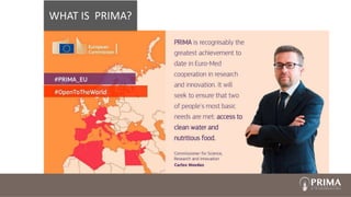 PRIMA Joint Research and Innovation Programme in Agrifood for more ...