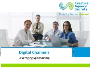 Digital Channels
Leveraging Sponsorship
 