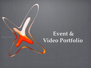 Event &
Video Portfolio
 