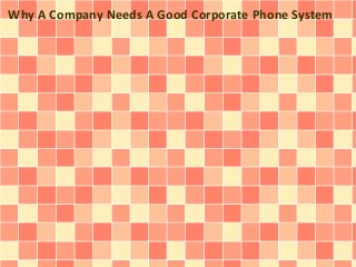 Why A Company Needs A Good Corporate Phone System

 