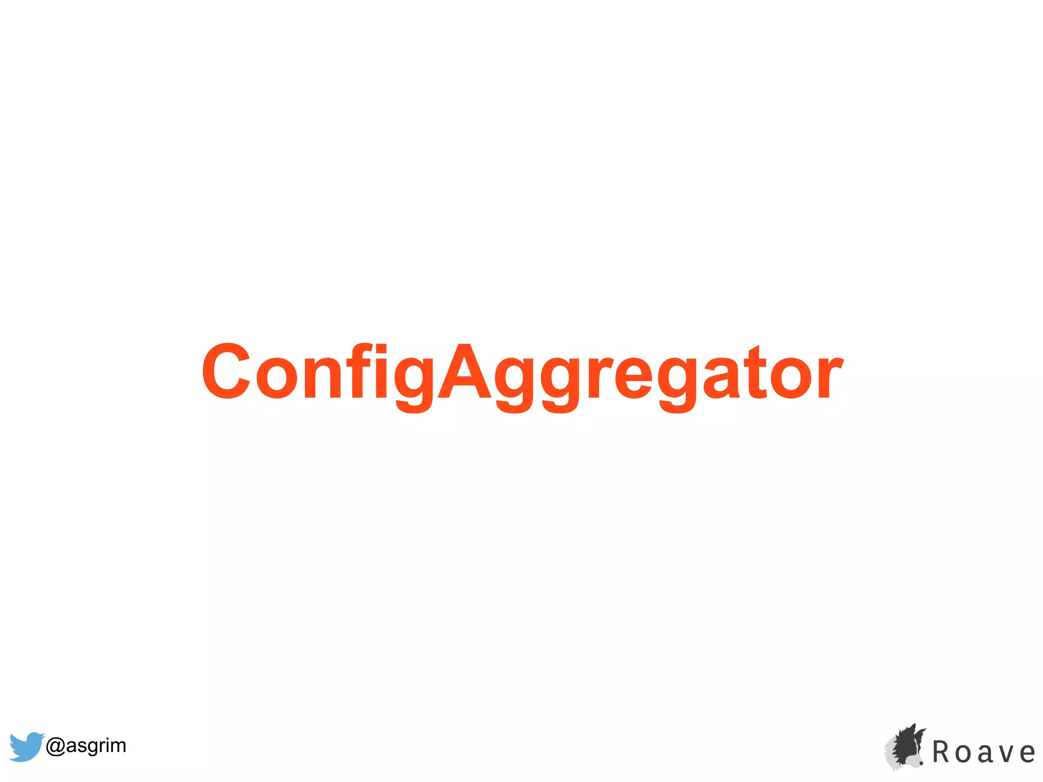 @asgrim
ConfigAggregator
 