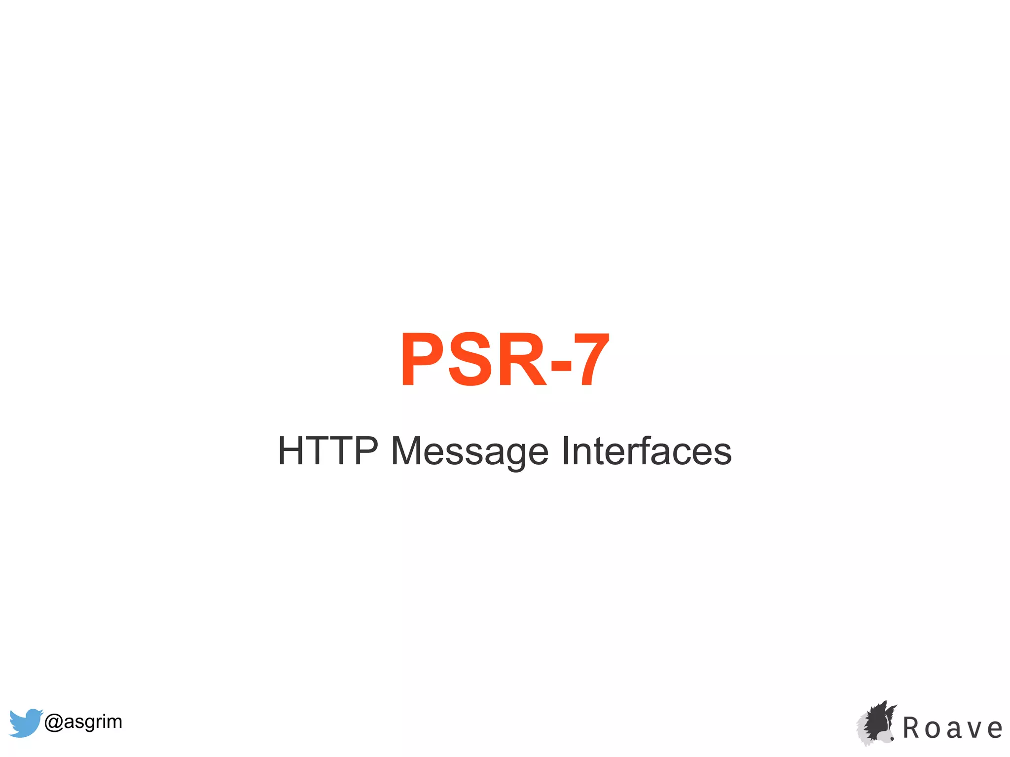 @asgrim
PSR-7
HTTP Message Interfaces
 