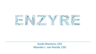 Guido Maertens, CEO
Waander L. van Heerde, CSO
 