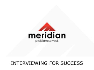 INTERVIEWING FOR SUCCESS
 