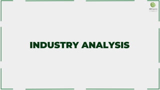 INDUSTRY ANALYSIS
 