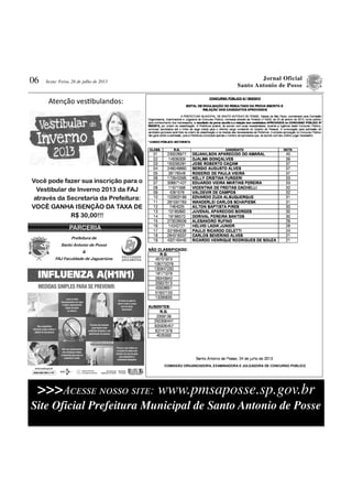 Jornal Oficial
Santo Antonio de Posse
06 Sexta- Feira, 26 de julho de 2013
>>>Aਃਅਓਓਅ ਎ਏਓਓਏ ਓਉਔਅ: www.pmsaposse.sp.gov.br
Site Oficial Prefeitura Municipal de Santo Antonio de Posse
COMISSÃO ORGANIZADORA, EXAMINADORA E JULGADORA DE CONCURSO PÚBLICO
 