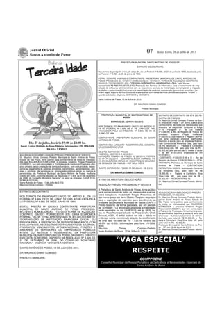 Jornal Oficial
Santo Antonio de Posse
07 Sexta- Feira, 26 de julho de 2013
Dia 27 de julho, horário 19:00 às 24:00 hs.
Local: Centro Múltiplo do Idoso Maiores Informações: (19) 3896 2436
BANDA YENDEL
“VAGA ESPECIAL”
RESPEITE
COMPPDENE
Conselho Municipal da Pessoa Portadora de Deficiência e Necessidades Especiais de
Santo Antônio de Posse
ADJUDICAÇÃO E HOMOLOGAÇÃO-PREGÃO PRESENCIAL Nº.029/2013
Dr. Maurício Dimas Comisso, Prefeito Municipal de Santo Antônio de Posse,
Estado de São Paulo, torna público para conhecimento de todos os interessa-
dos que ADJUDICA e HOMOLOGA, o processo licitatório Pregão Presencial
nº.029/2013, que tem como objeto a “Contratação de Instituição Financeira ofici-
al ou privada para a prestação de serviços bancários, com exclusividade, neces-
sários ao pagamento de salários, proventos, vencimentos, aposentadorias, pen-
sões e similares, de servidores ou empregados públicos ativos ou inativos e
pensionistas, da Prefeitura Municipal de Santo Antônio de Posse, mediante
crédito em conta, conforme disposto na Resolução nº 3.424, de 21 de dezembro
de 2006, do Conselho Monetário Nacional”, à favor da empresa: CAIXA ECO-
NOMICA FEDERAL.
Santo Antonio de Posse, 11 de Julho de 2.013.
Maurício Dimas Comisso – Prefeito
EXTRATO DE CONTRATO
NOS TERMOS DO PARÁGRAFO ÚNICO, DO ARTIGO 61, DA LEI
FEDERAL Nº 8.666, DE 21 DE JUNHO DE 1993, ATUALIZADA PELA
LEI FEDERAL Nº 8.883, DE 08 DE JUNHO DE 1994.
EDITAL: PREGÃO Nº 029/2013 CONTRATANTE: PREFEITURA
MUNICIPAL DE SANTO ANTONIO DE POSSE PROCESSO:
80.279/2013 HOMOLOGAÇÃO: 11/07/2013. FORMA DE AQUISIÇÃO:
CONTRATO 036/2013 “FORNECEDOR (ES): CAIXA ECONOMICA
FEDERAL. VALOR TOTAL APRESENTADO R$ 810.000,00 OBJETO:
“CONTRATAÇÃO DE INSTITUIÇÃO FINANCEIRA OFICIAL OU
PRIVADA PARA A PRESTAÇÃO DE SERVIÇOS BANCÁRIOS, COM
EXCLUSIVIDADE, NECESSÁRIOS AO PAGAMENTO DE SALÁRIOS,
PROVENTOS, VENCIMENTOS, APOSENTADORIAS, PENSÕES E
SIMILARES, DE SERVIDORES OU EMPREGADOS PÚBLICOS
ATIVOS OU INATIVOS E PENSIONISTAS, DA PREFEITURA
MUNICIPAL DE SANTO ANTÔNIO DE POSSE, MEDIANTE CRÉDITO
EM CONTA, CONFORME DISPOSTO NA RESOLUÇÃO Nº 3.424, DE
21 DE DEZEMBRO DE 2006, DO CONSELHO MONETÁRIO
NACIONAL”, VIGÊNCIA: 12/07/2013 A 12/07/2018.
SANTO ANTÔNIO DE POSSE, 12 DE JULHO DE 2013.
DR. MAURICIO DIMAS COMISSO
PREFEITO MUNICIPAL
AVISO DE ABERTURA DE LICITAÇÃO
REEDIÇÃO PREGÃO PRESENCIAL nº 024/2013
A Prefeitura de Santo Antônio de Posse, torna público
para conhecimento de todos os interessados que rea-
lizará licitação na modalidade Pregão Presencial, do
tipo menor preço por item. Objeto: “Registro de preços
para a aquisição de marmitex para atendimento as
unidades da Secretaria Municipal de Saúde (CAPS e
Pronto-Socorro) de forma parcelada, por um período
de 12 meses”. Os envelopes propostas e habilitação
serão recebidos no dia 14/08/2013, até às 09:00 ho-
ras, no Paço Municipal situado na Praça Chafia Chaib
Baracat, nº351. O edital poderá ser lido e obtido no
endereço acima mencionado através de recolhimento
de uma taxa no valor de R$ - 7,00 no horário das
08:00h às 16:00h. Informações pelo fone: 19-3896-
9000.
Maurício Dimas Comisso-Prefeito
Santo Antônio de Posse, 25 de Julho de 2.013.
PREFEITURA MUNICIPAL DE SANTO ANTONIO DE
POSSE
EXTRATO DE ADITIVO 002/2013
NOS TERMOS DO PARÁGRAFO ÚNICO, DO ARTIGO 57,
DA LEI FEDERAL Nº 8.666, DE 21 DE JUNHO DE 1993,
ATUALIZADA PELA LEI FEDERAL Nº 8.883, DE 08 DE
JUNHO DE 1994.
CONTRATANTE: PREFEITURA MUNICIPAL DE SANTO
ANTONIO DE POSSE;
CONTRATADA: JAGUARY INCORPORAÇÃO, CONSTRU-
ÇÃO E COMÉRCIO LTDA.
OBJETO: ADITIVO DE PRAZO
VIGÊNCIA: 09/07/2013 À 09/12/2013
LICITAÇÃO: TOMADA DE PREÇO Nº 002/2012, PROCES-
SO Nº 75.963/2012 – CONTRATAÇÃO DE EMPRESA PA-
RA EXECUÇÃO DE OBRAS DE CONSTRUÇÃO DE UNIDA-
DE DE SAÚDE DA FAMÍLIA – USF BELA VISTA
SANTO ANTONIO DE POSSE, 05 DE JULHO DE 2.013.
DR. MAURÍCIO DIMAS COMISSO
ADJUDICAÇÃO/HOMOLOGAÇÃO-PREGÃO
PRESENCIAL Nº.032/2013
Dr. Maurício Dimas Comisso, Prefeito Munici-
pal de Santo Antônio de Posse, Estado de
São Paulo, torna público para conhecimento
de todos os interessados que ADJUDICA/
HOMOLOGA o processo licitatório Pregão
Presencial nº.032/2013, que tem como objeto
o Registro de Preço para fornecimento produ-
tos panificados, biscoitos e sucos, à favor das
empresas: - Nutricionale Comércio de Alimen-
tos Ltda., pelo valor de R$ 38.260,00, e - Pa-
daria e Confeitaria Silva Silva Ltda. ME pelo
valor total de R$ - 62.832,50.
Prefeitura Municipal de Santo Antônio de Pos-
se – SP, em 28 de Junho de 2.013.
Dr. Maurício Dimas Comisso-Prefeito Munici-
pal
EXTRATO DE CONTRATO DE ATA DE RE-
GISTRO DE PREÇOS.
Dr. Maurício Dimas Comisso, Prefeito de San-
to Antônio de Posse – SP, torna público para
conhecimento de todos os interessados que
encontra se disponível, conforme o Artigo
nº.15, Parágrafo 2º. da Lei Federal
nº.8.666/93, a Ata de Registro de Preços do
processo licitatório Pregão Presencial
nº.032/2013, cujo objeto é o Registro de Pre-
ços para aquisição produtos panificados,
biscoitos e sucos, para as empresas Nutricio-
nale Comércio de Alimentos Ltda., pelo valor
de R$ 38.260,00, e - Padaria e Confeitaria
Silva Silva Ltda. ME pelo valor total de R$ -
62.832,50, pelo período de 12 meses a iniciar
– se em 01/07/2013 encerrando-se em
01/07/2014:
-CONTRATO nº.034/2013 A e B – Ata de
Registro de Preços nº.018/2013 A e B – CON-
TRATANTE: Prefeitura do Município de Santo
Antônio de Posse – CONTRATADA/
DETENTORA DA ATA: Nutricionale Comércio
de Alimentos Ltda., pelo valor de R$
38.260,00, e - Padaria e Confeitaria Silva
Silva Ltda. ME pelo valor total de R$ -
62.832,50 – PROPONENTES: 02.
Dr. Maurício Dimas Comisso-Prefeito Munici-
pal
PREFEITURA MUNICIPAL SANTO ANTONIO DE POSSE/SP
EXTRATO DE CONTRATO
Nos termos do parágrafo único, do artigo 61, da Lei Federal nº 8.666, de 21 de junho de 1993, atualizada pela
Lei Federal nº 8.883, de 08 de junho de 1994.
EDITAL: CONVITE nº 007/2013 CONTRATANTE: PREFEITURA MUNICIPAL DE SANTO ANTONIO DE
POSSE PROCESSO: 80.147/2013 HOMOLOGAÇÃO: 10/07/2013. FORMA DE AQUISIÇÃO: CONTRATO
035/2013. “FORNECEDOR (ES): PRESCON INFORMÁTICA ASSESSORIA LTDA. Valor Mensal
Apresentado R$ R$ 6.450,00 OBJETO: Prestação dos Serviços de Informática, para o fornecimento de uma
solução de softwares administrativos, com os respectivos serviços de implantação (contemplando a migração
de dados e customização) treinamento e capacitação de usuários, manutenção (preventiva, corretiva e de
ordem legal), suporte técnico (funcional e operacional com visitas técnicas periódicas e suporte “on site” –
quando solicitado), Vigência 10/07/2013 a 10/07/2014.
Santo Antônio de Posse, 10 de Julho de 2013.
DR. MAURICIO DIMAS COMISSO
Prefeito Municipal.
 