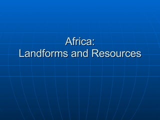 Africa: Landforms and Resources 