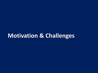 2
Motivation & Challenges
 