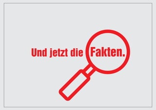 Und jetzt die Fakten.
 