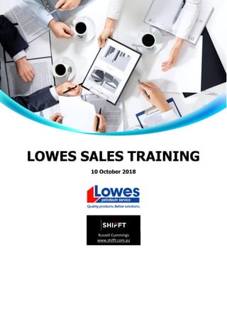 Russell Cummings
www.shifft.com.au
LOWES SALES TRAINING
10 October 2018
 