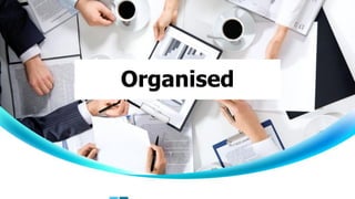 Organised
 