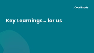 Key Learnings… for us
 