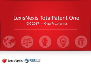 LexisNexis TotalPatent One
ICIC 2017 - Olga Prozherina
 