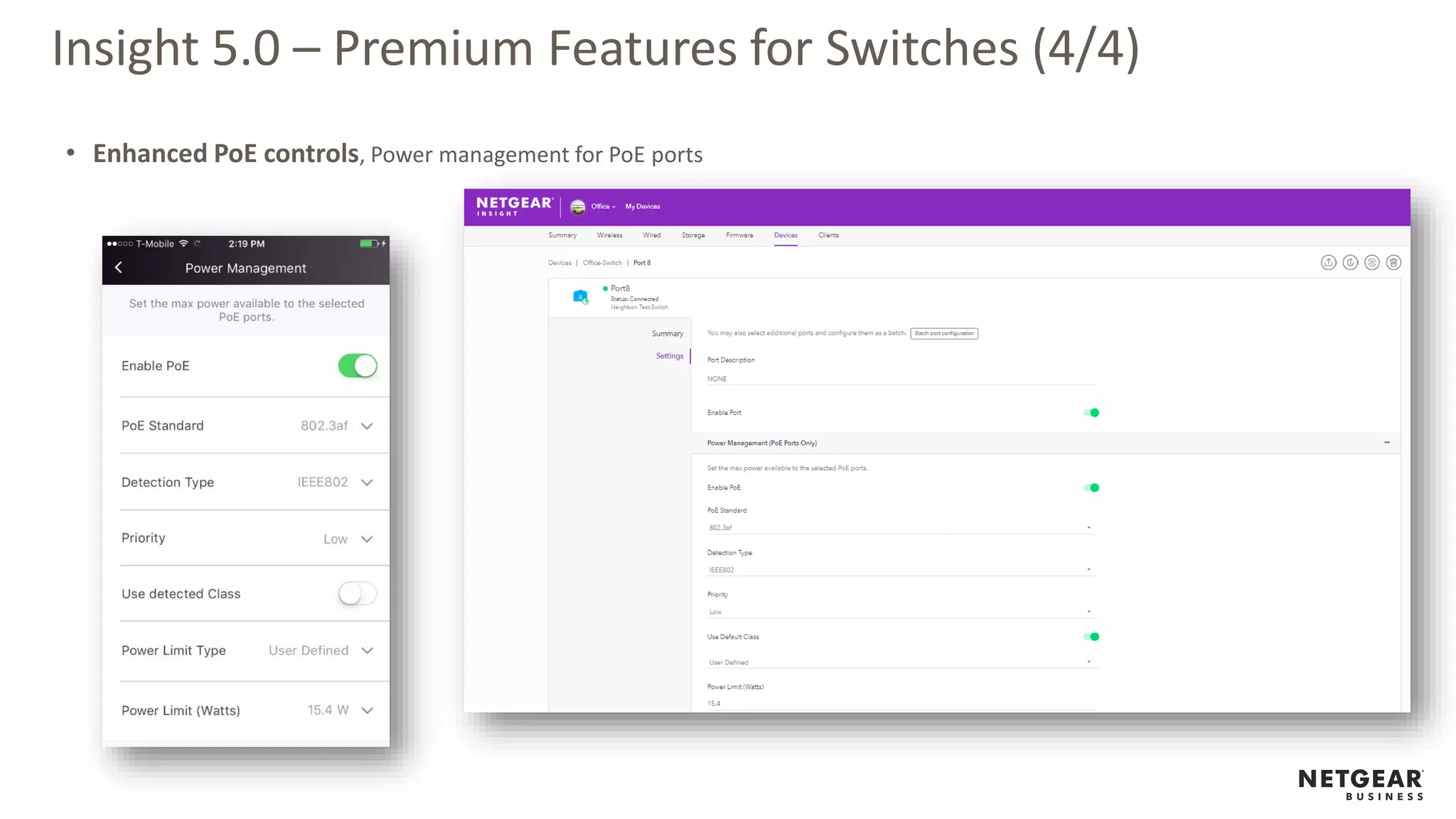 Insight 5.0 – Premium Features for Switches (4/4)
• Enhanced PoE controls, Power management for PoE ports
 