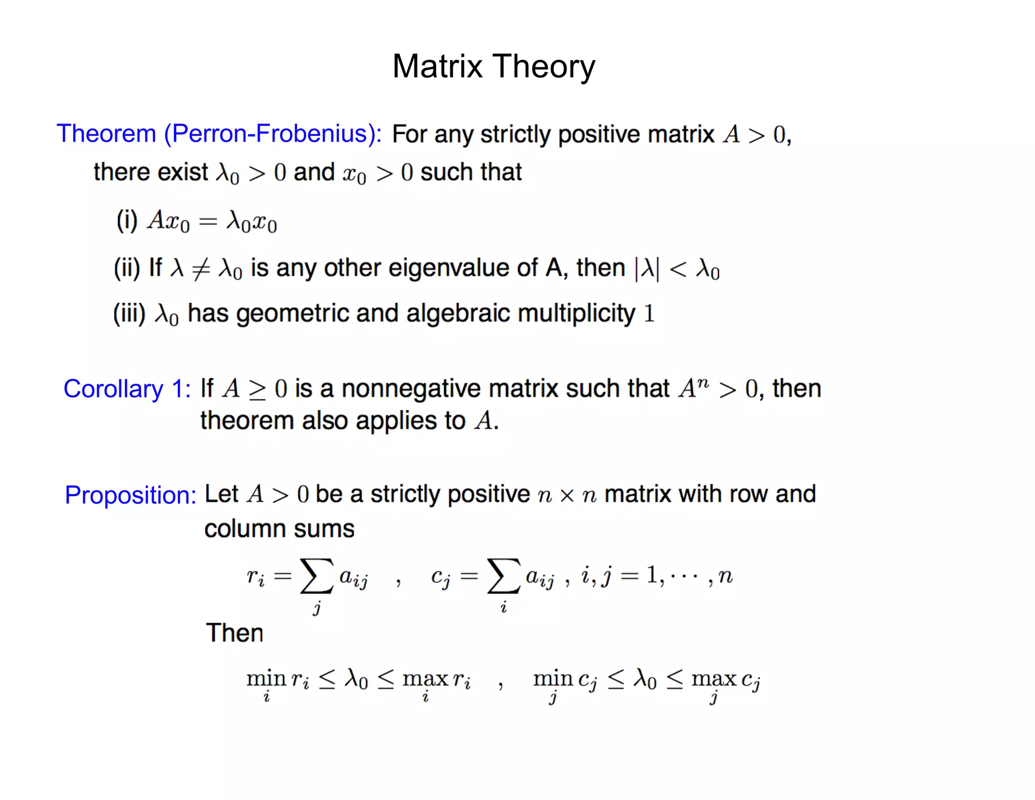Matrix Theory
Theorem (Perron-Frobenius):
Corollary 1:
Proposition:
 