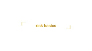 risk basics
 